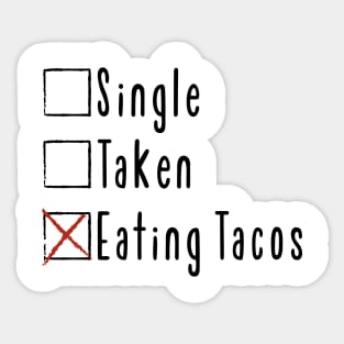 Single. Taken. Eating Tacos. Sticker